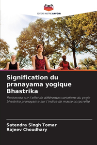 Signification du pranayama yogique Bhastrika