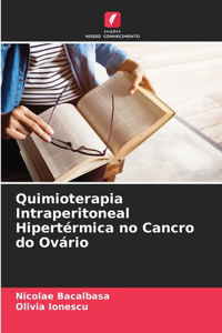 Quimioterapia Intraperitoneal Hipertérmica no Cancro do Ovário