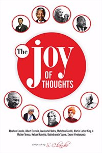 The Joy of thoughts (Paper Back) Compiled by S. Chander: Abraham Lincoln, Albert Einstein, Jawaharlal Nehru, Mahatma Gandhi, Martin Luther King Jr. , Mother Teresa, Nelson Mandela, Rabindranath Tagore, Swami Vivekananda