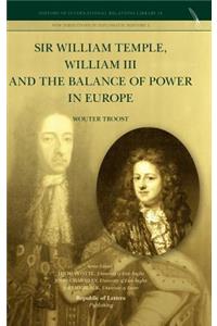 Sir William Temple, William III and the Balance of Power in Europe