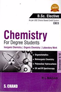 Chemistry For Degree Students: (B.Sc. Elective, Sem.V/Vi, As Per Cbcs)