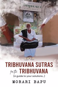 Tribhuvana Sutras for the Tribhuvana - A guide to your solutions
