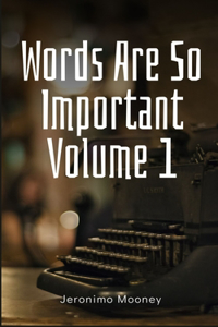 Words Are So Important Volume 1