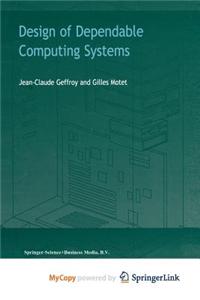 Design of Dependable Computing Systems