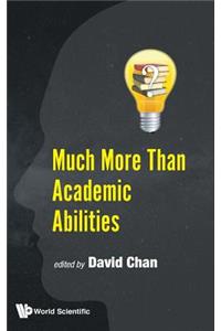 Much More Than Academic Abilities