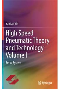 High Speed Pneumatic Theory and Technology Volume I