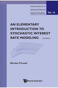 Elementary Introduction to Stochastic Interest Rate Modeling, an (2nd Edition)