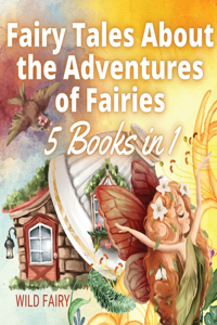 Fairy Tales About the Adventures of Fairies