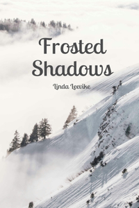 Frosted Shadows