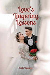 Love's Lingering Lessons