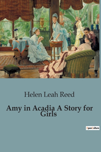 Amy in Acadia A Story for Girls