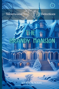 Silverwood Detectives: The Brandy Mansion