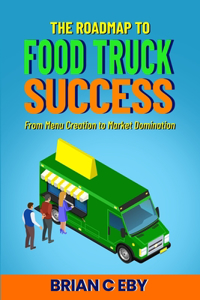 Roadmap To Food Truck Success