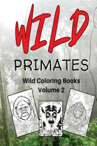 Wild Primates - Wild Coloring Book Series Volume 2