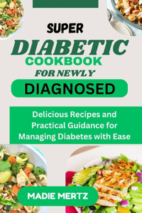 Super Diabetic Cookbook for Newly Diagnosed