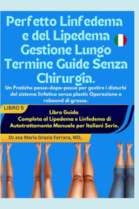 Perfetto Linfedema e del Lipedema Gestione Lungo Termine Guide Senza Chirurgia
