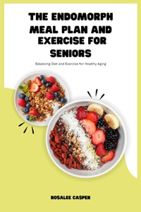 The Endomorph Meal Plan and Exercise for Seniors