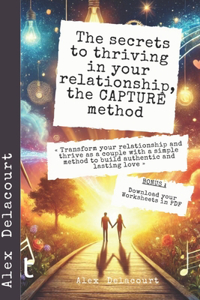 The Secrets to Thriving in Your Relationship, the CAPTURE Method