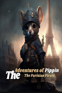 Adventures of Pippin the Parisian Pirate