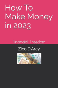 How To Make Money in 2023