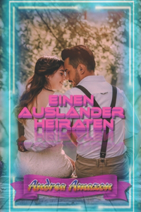 Einen Ausländer heiraten