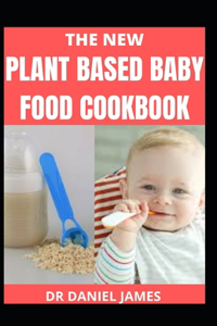 The New Plant based baby Food Cookbook
