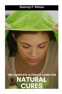 The Complete Ultimate Guide for Natural Cures