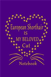 European Shorthair Is My Beloved Cat Notebook