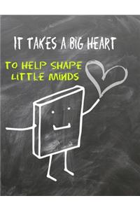It Takes a Big Heart to Help Shape Little Minds