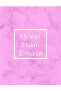 I Speak Fluent Sarcasm
