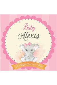 Baby Alexis A Simple Book of Firsts: First Year Baby Book a Perfect Keepsake Gift for All Your Precious First Year Memories