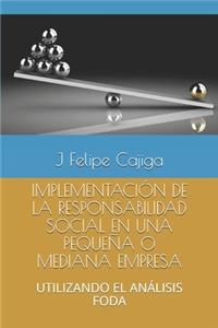 Implementación de la Responsabilidad Social En Una Pequeña O Mediana Empresa