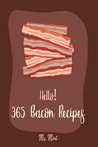 Hello! 365 Bacon Recipes