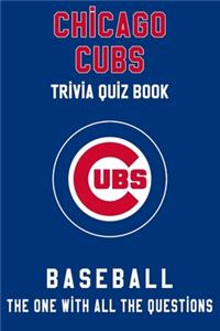 Chicago Cubs Trivia Quiz Book - Baseball - The One With All The Questions