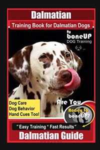 Dalmatian Training Book for Dalmatian Dogs By BoneUP DOG Training, Dog Care, Dog Behavior, Hand Cues Too! Are You Ready to Bone Up? Easy Training * Fast Results, Dalmatian Guide