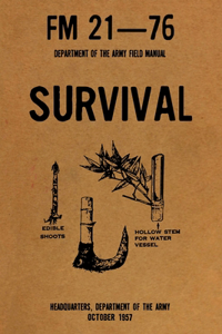 FM 21-76: THE US ARMY SURVIVAL MANUAL (Illustrated)