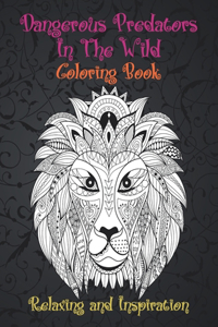 Dangerous Predators In The Wild - Coloring Book - Relaxing and Inspiration