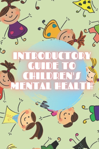 Introductory Guide to Children's Mental Health