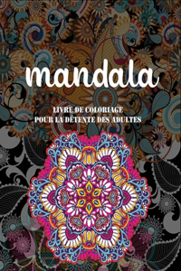 Mandala livre de coloriage pour la détente des adultes