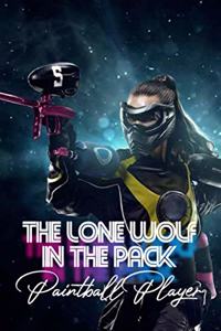 Lone Wolf In The Pack: Paintball Player: Teamwork Playing