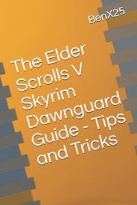The Elder Scrolls V Skyrim Dawnguard Guide - Tips and Tricks AAA
