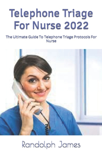 Telephone Triage For Nurse 2022