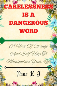 Carelessness Is a Dangerous Word