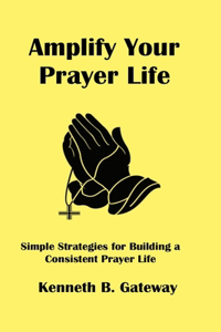 Amplify Your Prayer Life