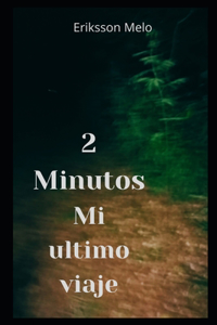 2 minutos, mi ultimo viaje