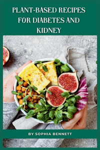 Plant-Based Recipes for Diabetes and Kidney