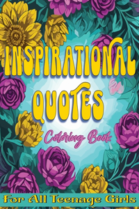 Inspirational Quotes Coloring Book For Teenage Girls