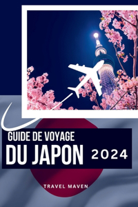 Guide de Voyage Du Japon 2024
