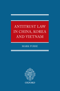 Antitrust Law in China, Korea and Vietnam