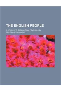 The English People; A Study of Their Political Psychology